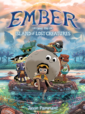 cover image of Ember and the Island of Lost Creatures